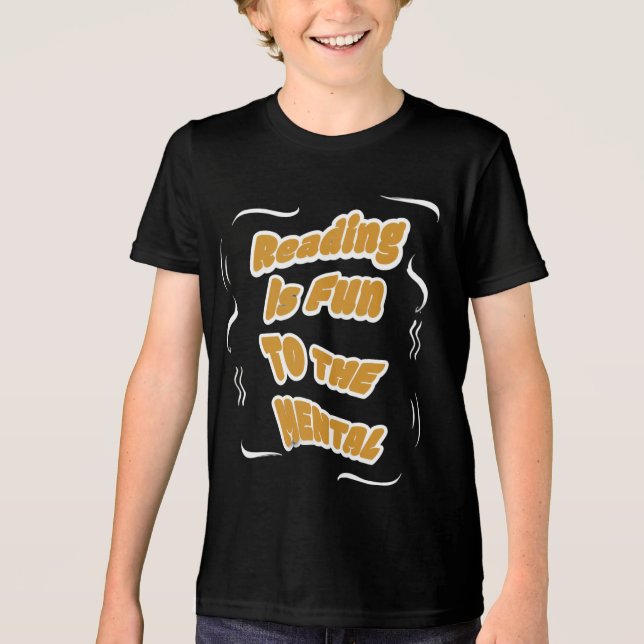 Reading Is fun to The Mental Tri-Blend Shirt (Front)