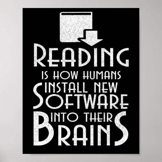 Reading Is How Humans Install New Software Brains Poster (Front)