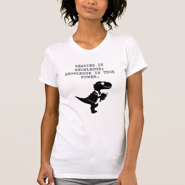 Reading Is Knowledge Knowledge Is True Power T-Shirt (Front)