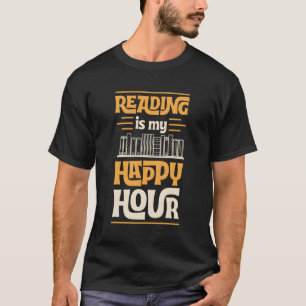Reading Is My Happy Hour Book Reading Literary T-Shirt
