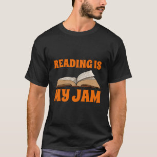 Reading Is My Jam Books Readers Love Story Novel T-Shirt
