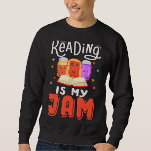 Reading Is My Jam Funny I Love To Read Books Sweatshirt
