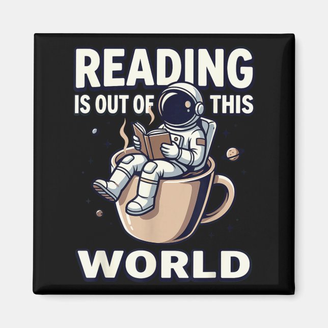 Reading is out of this world astronaut coffee book magnet (Front)