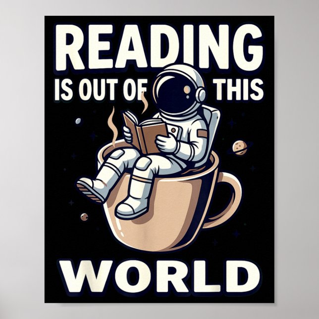 Reading is out of this world astronaut coffee book poster (Front)