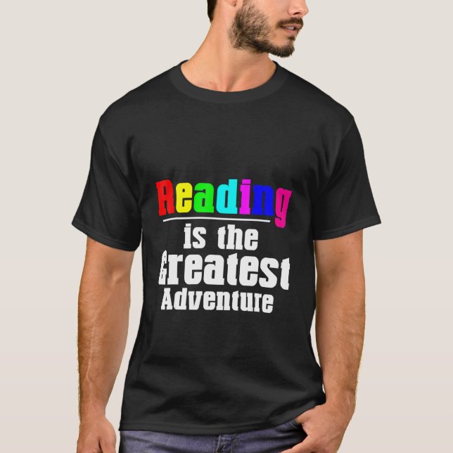 Reading Is The Greatest Adventure T-Shirt (Front)