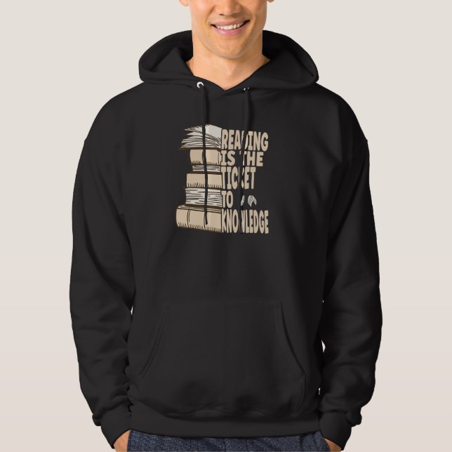 Reading is the ticket to knowledge hoodie (Front)