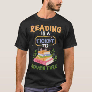 Reading Is Ticket To Adventure Books Literature Bo T-Shirt