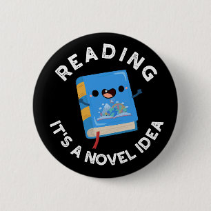Reading It's A Novel Idea Funny Book Pun Dark BG 6 Cm Round Badge