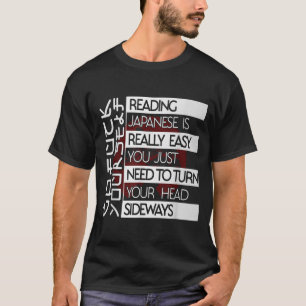 Reading Japanese Is Easy Turn Head Sideways Funny T-Shirt