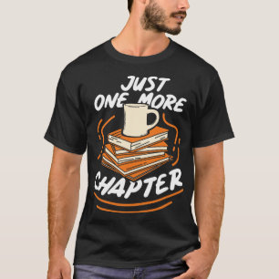 Reading Just One More Chapter T-Shirt