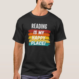 Reading Lover Gifts Reading Is My Happy Place T Sh T-Shirt