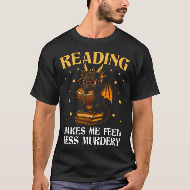 Reading Makes Me Feel Less Murdery Book Dragon T-Shirt (Front)