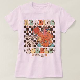 Reading Makes Me Gobble With Joy Thanksgiving Cool T-Shirt