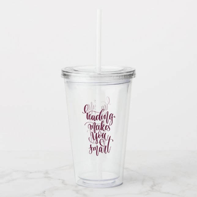 Reading Makes You Smart Acrylic Tumbler (Front)