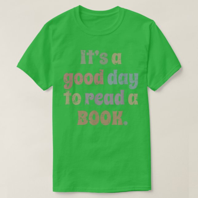 Reading, Men Women Kids Books It's A Good Day To R T-Shirt (Design Front)