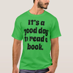Reading Men Women Kids It's A Good Day To Read A B T-Shirt