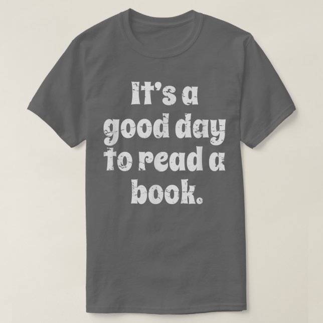 Reading, Men Women Kids It's A Good Day To Read A  T-Shirt (Design Front)