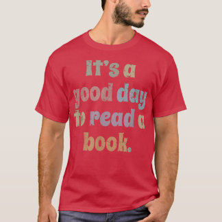 Reading, Men Women Kids, It's A Good Day To Read A T-Shirt
