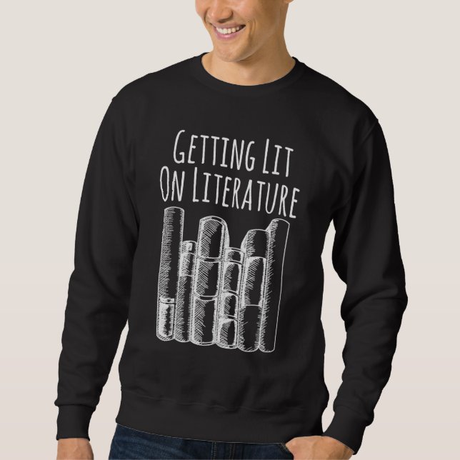 Reading Nerd Getting Lit On Literature Bookworm Sweatshirt (Front)