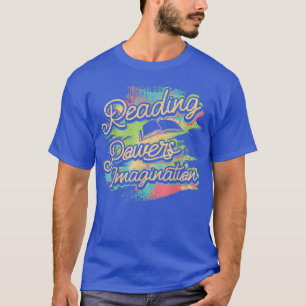 Reading Powers Imagination Book Lover Bookworm T-Shirt