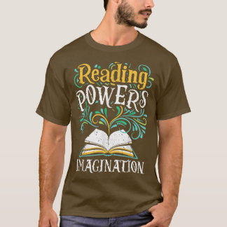 Reading Powers Imagination Bookworm Books Lover Re T-Shirt