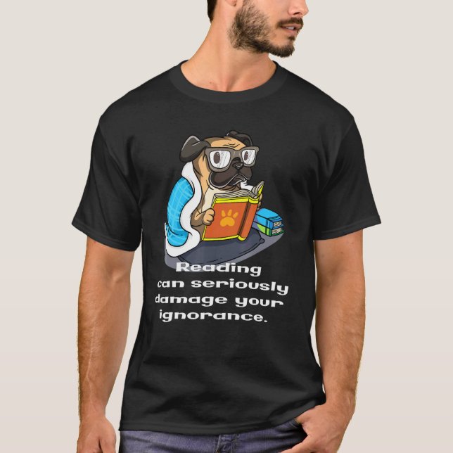 Reading Quote With Cute Pug Dog Reading Book T-Shirt (Front)