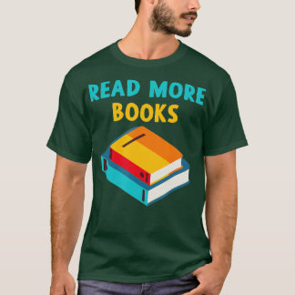 Reading Read More Books  Men Women Kids Funny Gift T-Shirt