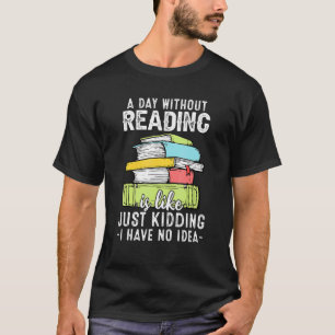 Reading Reader Bookworm Saying Reading Books T-Shirt