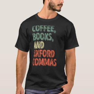 Reading Reader Coffee Books And Oxford Commas T-Shirt