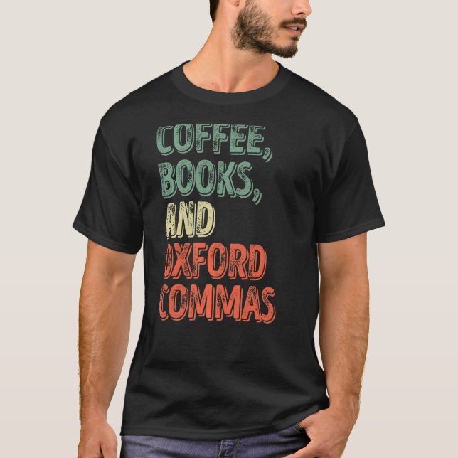 Reading  Reader  Coffee Books And Oxford Commas T-Shirt (Front)