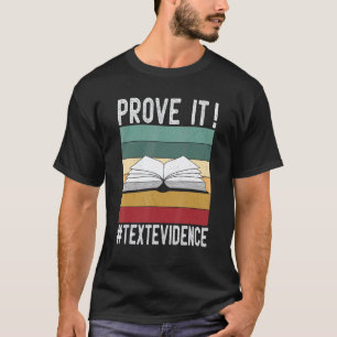 Reading Teacher Prove It Text Evidence T-Shirt