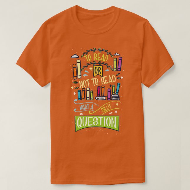 Reading Teacher To Read or Not to Read T-Shirt (Design Front)