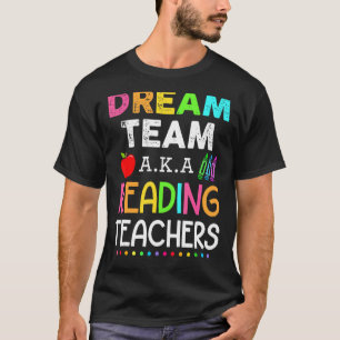 Reading Teachers Dream Team Aka Reading Teacher T-Shirt