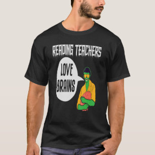 Reading Teachers Love Brains Zombie Teacher School T-Shirt