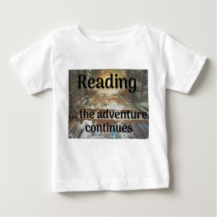 Reading, the adventure continues baby T-Shirt