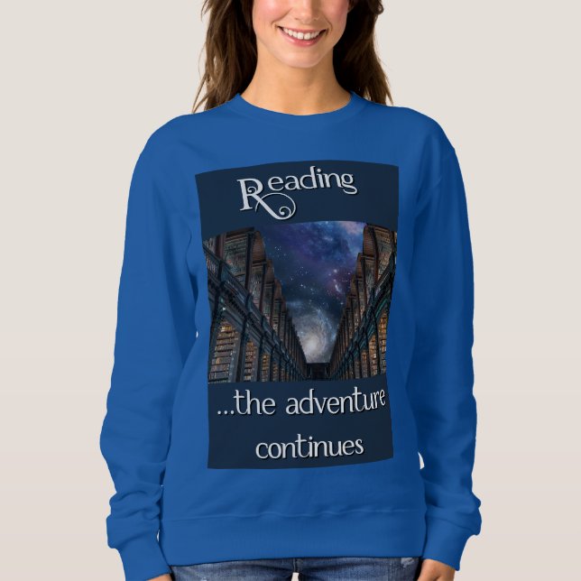 Reading, the adventure continues sweatshirt (Front)