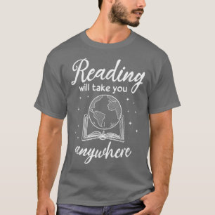 Reading Will Take You Anywhere Adventure Book Love T-Shirt