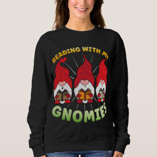 Reading With My Gnomies Funny Gnome Book Reading L Sweatshirt