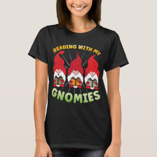 Reading With My Gnomies Funny Gnome Book Reading L T-Shirt