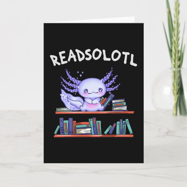 Readsolotl Book lover Funny Axolotl Card (Front)