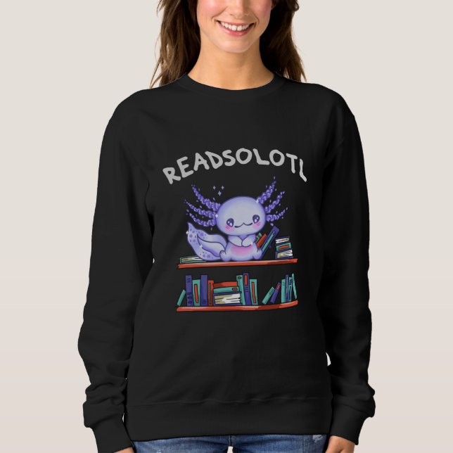 Readsolotl Book lover Funny Axolotl Sweatshirt (Front)