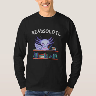 Readsolotl Book lover Funny Axolotl T-Shirt