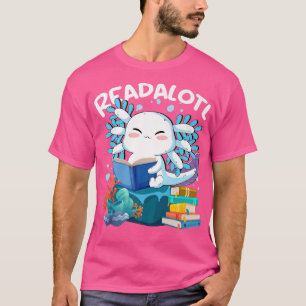 Readsolotl Read Book Axolotl Funny Reading Books G T-Shirt