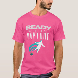 Ready 4 The Rapture T-Shirt