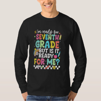 Ready For 7th Grade But Is It Ready For Me Back To T-Shirt