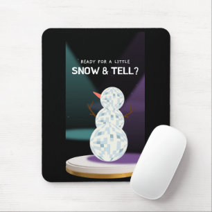 Ready for a Little Snow and tell Discoball Snowman Mouse Pad
