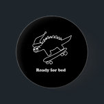 Ready For Bed Dinosaur Skateboarding  6 Cm Round Badge<br><div class="desc">Ready For Bed Dinosaur Skateboarding</div>