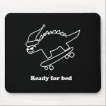 Ready For Bed Dinosaur Skateboarding  Mouse Pad<br><div class="desc">Ready For Bed Dinosaur Skateboarding</div>