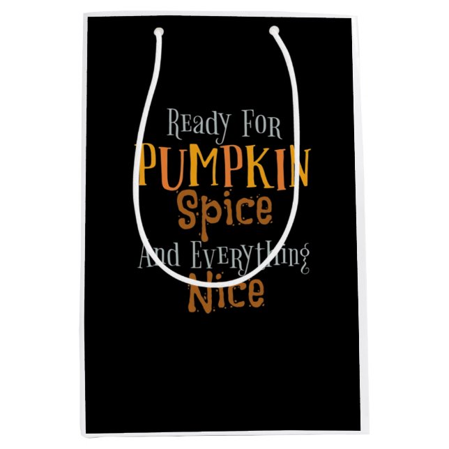 Ready For Pumpkin Spice And Everything Nice Classi Medium Gift Bag (Front)