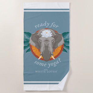 Ready for Some Yoga? - The White Lotus Beach Towel